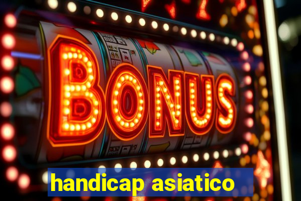 handicap asiatico - 1 o que significa